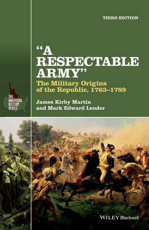 A Respectable Army – The Military Origins of the public, 1763–1789, 3rd Edition de JK Martin