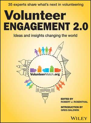 Volunteer Engagement 2.0 Ideas and Insights Changing the World de RJ Rosenthal