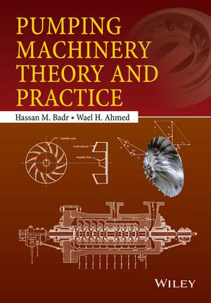 Pumping Machinery Theory and Practice de HM Badr