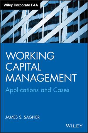 Working Capital Management – Applications and Cases de J Sagner