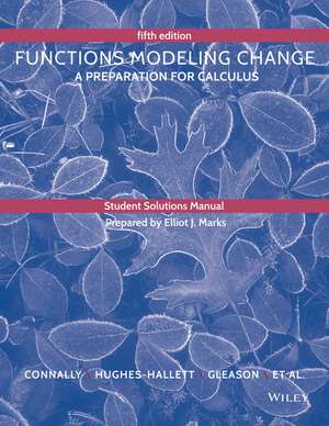 Student Solutions Manual to accompany Functions Modeling Change de Eric Connally