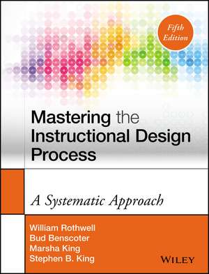 Mastering the Instructional Design Process – A Systematic Approach 5e de Rothwell