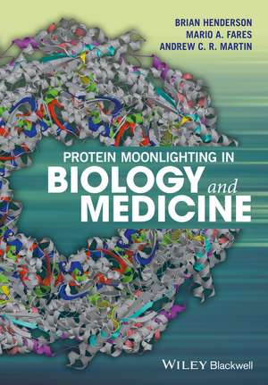 Protein Moonlighting in Biology and Medicine de B Henderson