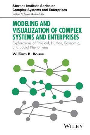 Modeling and Visualization of Complex Systems and Enterprises de William B. Rouse
