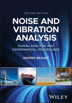 Noise and Vibration Analysis – Signal Analysis and Experimental Procedures, 2nd Edition de A. Brandt