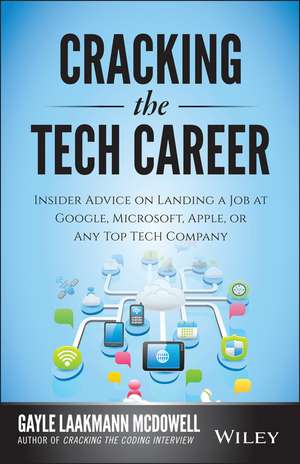 Cracking the Tech Career – Insider Advice on Landing a Job at Google, Microsoft, Apple, or any Top Tech Company de G Laakmann McDowe