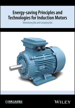 Energy–saving Principles and Technologies for Induction Motors de W Ma