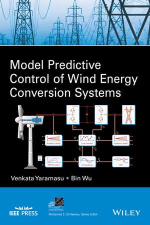 Model Predictive Control of Wind Energy Conversion Systems de V Yaramasu