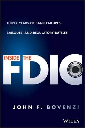 Inside the FDIC – Thirty Years of Bank Failures, Bailouts, and Regulatory Battles de JF Bovenzi