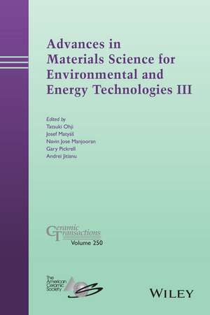 Advances in Materials Science for Environmental and Energy Technologies III – Ceramic Transactions ,Volume 250 de T Ohji