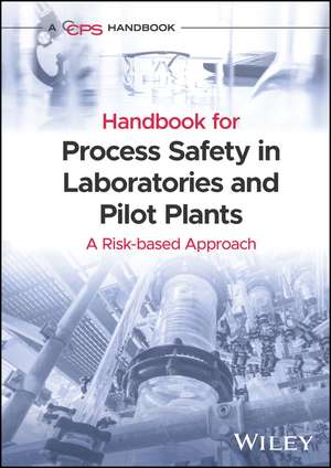 Handbook for Process Safety in Laboratories and Pilot Plants – A Risk–based Approach de CCPS