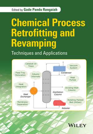 Chemical Process Retrofitting and Revamping – Techniques and Applications de GP Rangaiah