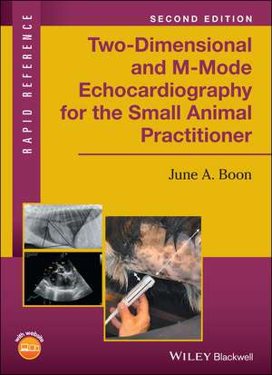 Two–Dimensional and M–Mode Echocardiography for the Small Animal Practitioner de JA Boon