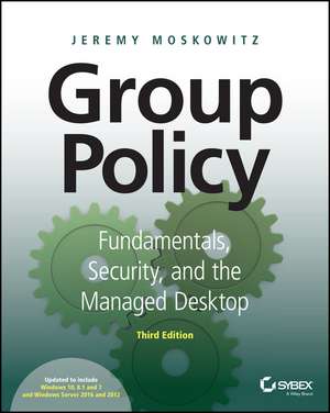 Group Policy – Fundamentals, Security, and the Managed Desktop 3e de J Moskowitz