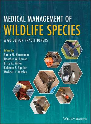 Medical Management of Wildlife Species – A Guide for Practitioners de SM Hernandez