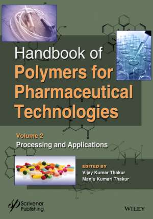 Handbook of Polymers for Pharmaceutical Technologies. V 2 – Processing and Applications de VK Thakur