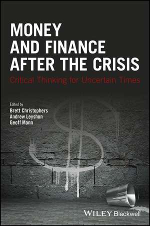 Money and Finance After the Crisis – Critical Thinking for Uncertain Times de B Christophers