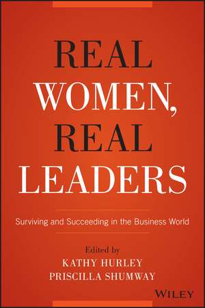 Real Women, Real Leaders – Surviving and Succeeding in the Business World de K Hurley