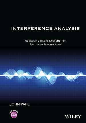 Interference Analysis – Modelling Radio Systems For Spectrum Management de J Pahl