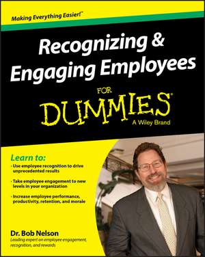 Recognizing & Engaging Employees For Dummies de B. Nelson