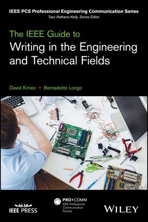 The IEEE Guide to Writing in the Engineering and Technical Fields de D Kmiec