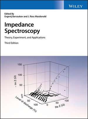 Impedance Spectroscopy – Theory, Experiment, and Applications, Third Edition de E Barsoukov