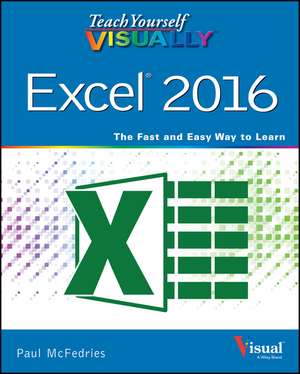 Teach Yourself VISUALLY Excel 2016 de P McFedries