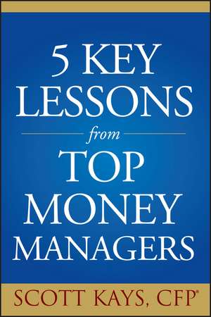 Five Key Lessons from Top Money Managers de S Kays