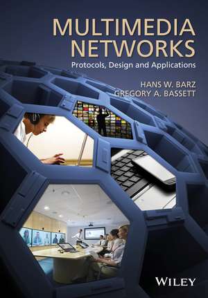 Multimedia Networks – Protocols, Design and Applications de HW Barz