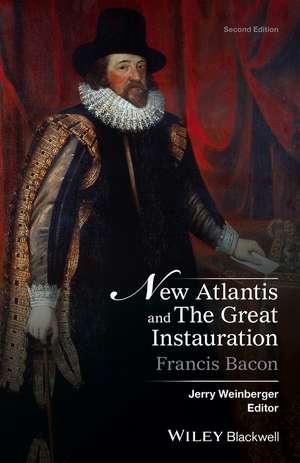 New Atlantis and The Great Instauration 2e de J Weinberger