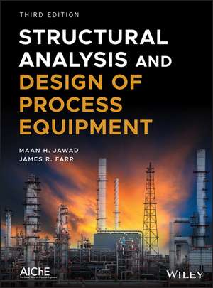 Structural Analysis and Design of Process Equipment, Third Edition de MH Jawad