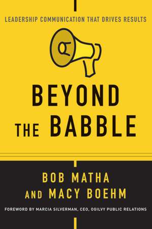 Beyond the Babble – Leadership Communication That Drives Results de Matha