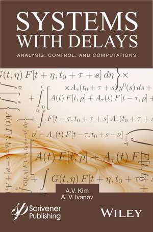 Systems with Delays – Analysis, Control, and Computations de AV Kim