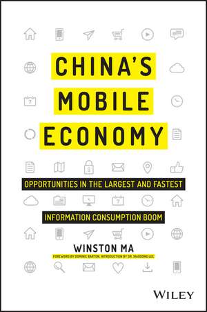 China′s Mobile Economy – Opportunities in the Largest and Fastest Information Consumption Boom de W Ma