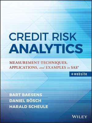 Credit Risk Analytics – Measurement Techniques, Applications, and Examples in SAS de B Baesens