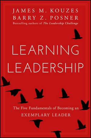 Learning Leadership – The Five Fundamentals of Becoming an Exemplary Leader de JM Kouzes