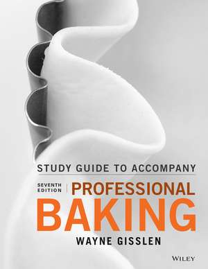 Student Study Guide to Accompany Professional Baking de Wayne Gisslen