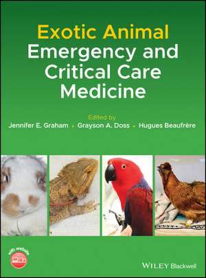 Exotic Animal Emergency and Critical Care Medicine de JE Graham