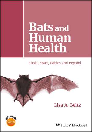 Bats and Human Health – Ebola, SARS, Rabies and Beyond de LA Beltz