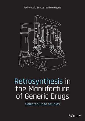 Retrosynthesis in the Manufacture of Generic Drugs – Selected Case Studies de PP Santos