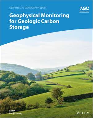 Geophysical Monitoring for Geologic Carbon Storage de L Huang