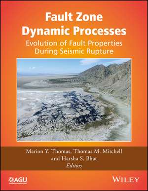 Fault Zone Dynamic Processes – Evolution of Fault Properties During Seismic Rupture de MY Thomas