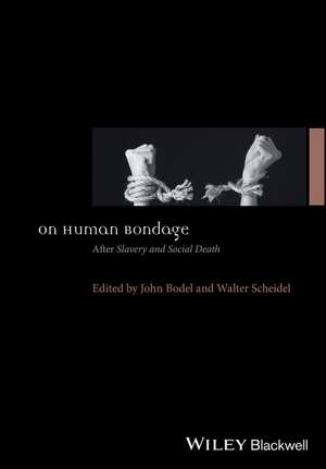 On Human Bondage – After Slavery and Social Death de J Bodel