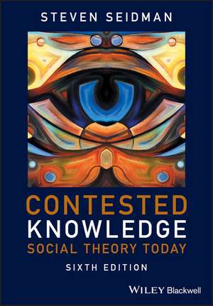 Contested Knowledge – Social Theory Today 6e de S Seidman