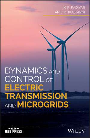 Dynamics and Control of Electric Transmission and Microgrids de KR Padiyar