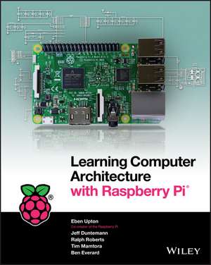 Learning Computer Architecture with Raspberry Pi (US) de E Upton