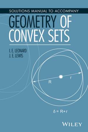 Solutions Manual to Accompany Geometry of Convex Sets de I. E. Leonard