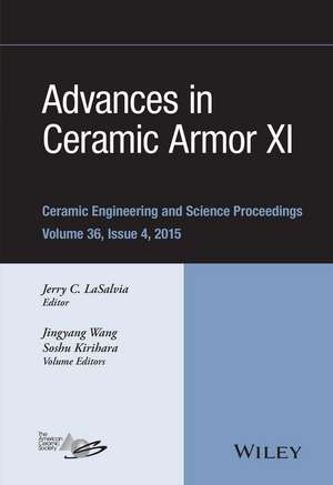 Advances in Ceramic Armor XI – Ceramic Engineering and Science Proceedings, Volume 36 Issue 4 de LaSalvia