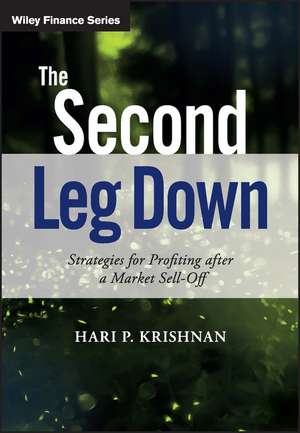 The Second Leg Down – Strategies for Profiting After a Market Sell–Off de HP Krishnan