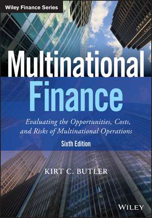 Multinational Finance 6e – Evaluating Opportunities, Costs, and Risks of Operations de KC Butler